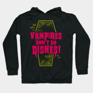 Vampires Don't Do Dishes - Funny Vampire Quote - Goth Horror Hoodie